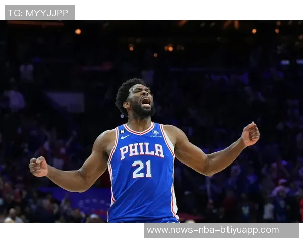 恩比德近期表现惊艳圆梦季后赛的中锋之争再掀波澜